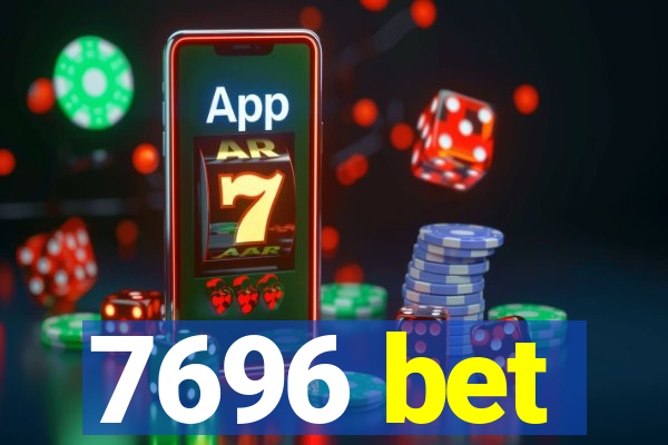 7696 bet